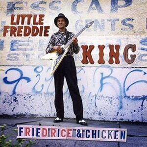 Little Freddie King - Fried Rice & Chicken  LP LP